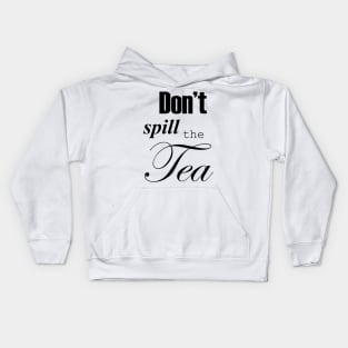 Don't spill the tea Kids Hoodie